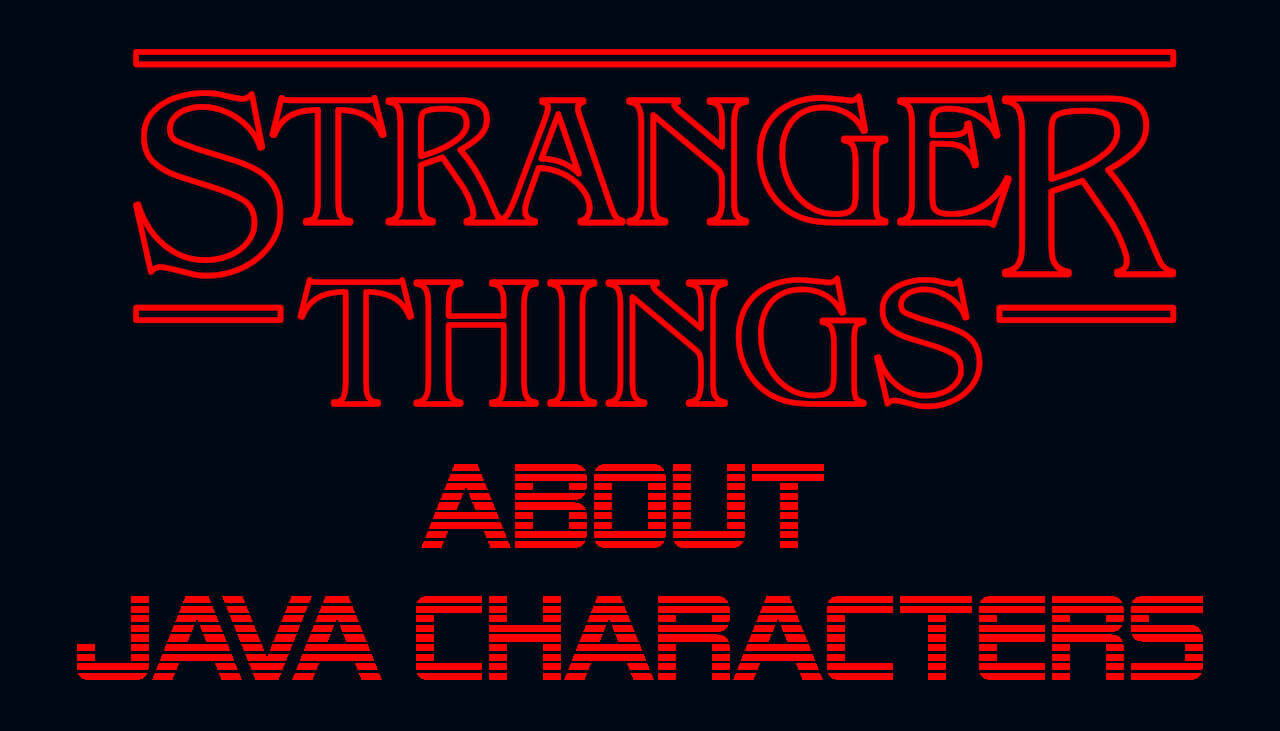 Stranger Things in Java Characters